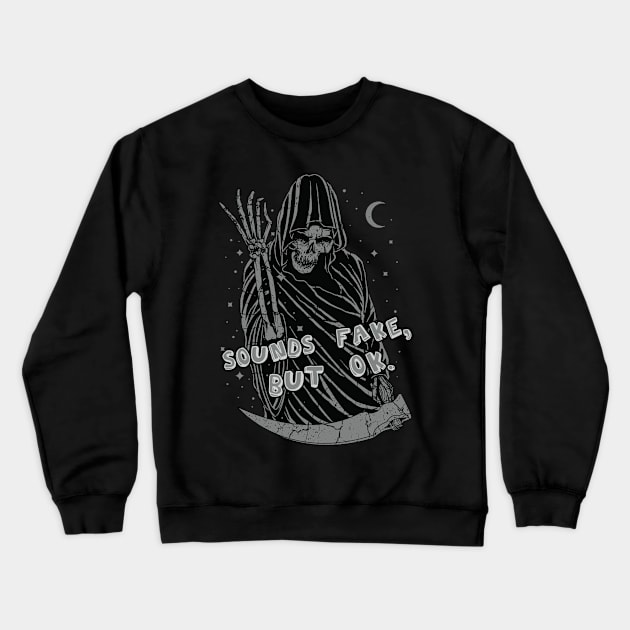 Sounds Fake, but OK Crewneck Sweatshirt by spacesmuggler